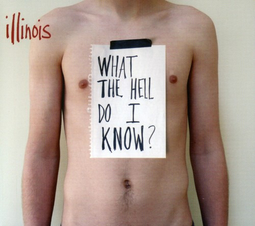 Illinois What The Hell Do I Know CD