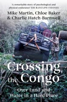 Crossing The Congo Av Mike Martin, Chloe Baker, Charlie Hatch-Barnwell