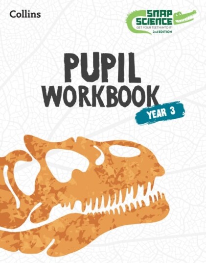 Snap Science Pupil Workbook Year 3 Snap Science Pupil Workbook Year 3