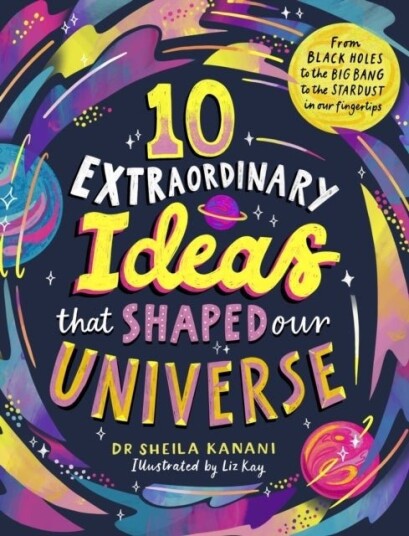 10 Extraordinary Ideas that Shaped our Universe 10 Extraordinary Ideas that Shaped our Universe