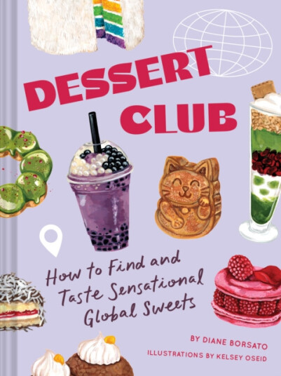 Dessert Club  How to Find and Taste Sensational Global Sweets