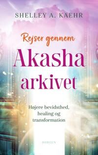 Kaehr Shelley A. Rejser gennem akasha-arkivet