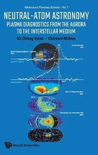 Neutral-Atom Astronomy: Plasma Diagnostics From The Aurora To The Interstellar Medium Av Ke Chiang (Univ Of Arizona Usa) Hsieh, Eberhard (Univ Of New