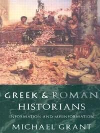 Grant Michael Greek and Roman Historians