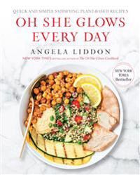 Liddon, Angela Oh She Glows Every Day: Quick and Simply Satisfying Plant-Based Recipes: A Cookbook (1583335749)