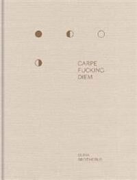 Carpe Fucking Diem Av Elina Brotherus Carpe Fucking Diem Av Elina Brotherus
