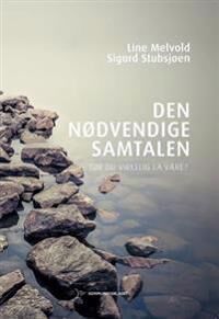 Den Nødvendige Samtalen Av Line Melvold, Sigurd Stubsjøen