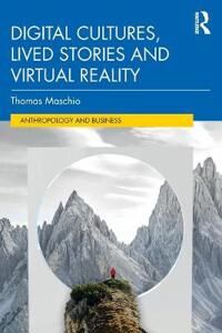 Digital Cultures, Lived Stories And Virtual Reality Av Thomas Maschio