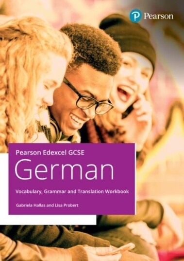 Pearson Edexcel GCSE German Vocabulary Grammar and Translation Workbook Pearson Edexcel GCSE German Vocabulary Grammar and Translation Workbook