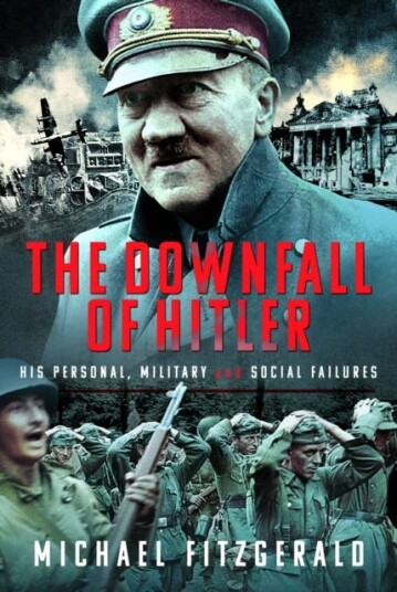 The Downfall of Hitler  His Personal, Military and Social Failures