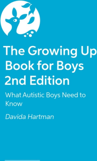 The Growing Up Book for Boys 2nd Edition  What Autistic Boys Need to Know