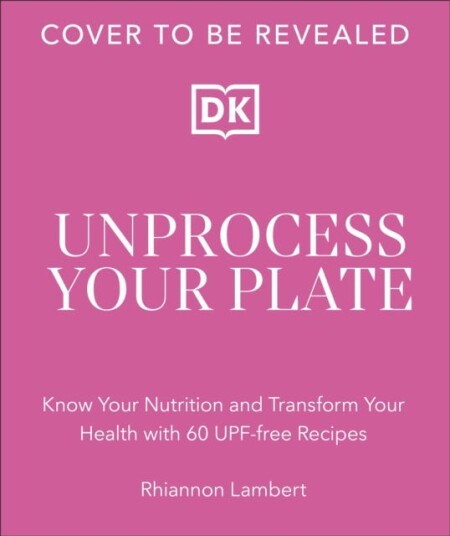 The Unprocessed Plate Transform Your Health with 60 UPFfree Recipes