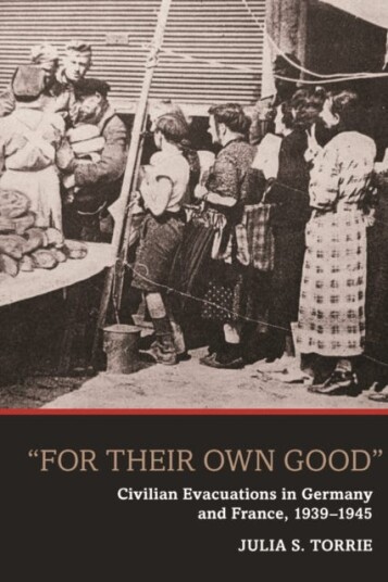 'For Their Own Good'  Civilian Evacuations in Germany and France, 19391945