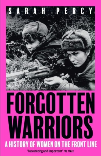 Forgotten Warriors A History of Women on the Front Line