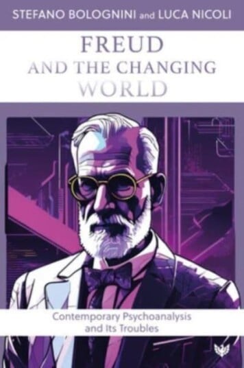 Freud and the Changing World  Contemporary Psychoanalysis and Its Troubles