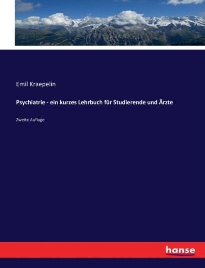 Psychiatrie   ein kurzes Lehrbuch fur Studierende und AErzte