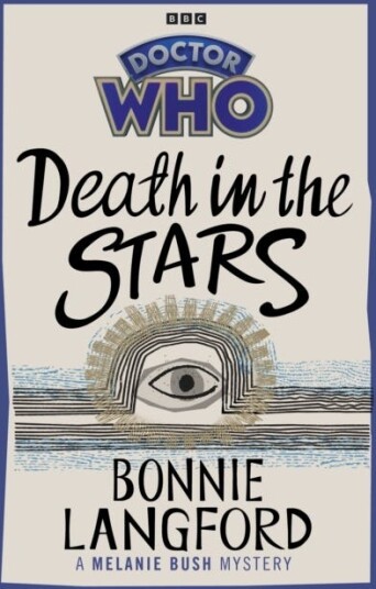 Doctor Who: Death in the Stars  A Melanie Bush Mystery