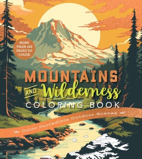 Mountains & Wilderness Coloring Book  Color Incredible Outdoor Scenes