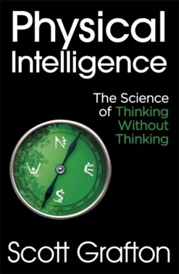 Physical Intelligence Av Scott Grafton Physical Intelligence Av Scott Grafton