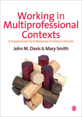 Working in Multiprofessional Contexts A Practical Guide for Professionals in Children's Services