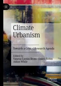 Castán Broto Vanesa Climate Urbanism