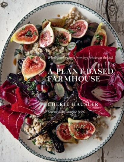 A PlantBased Farmhouse Wholefood recipes from my house on the hill