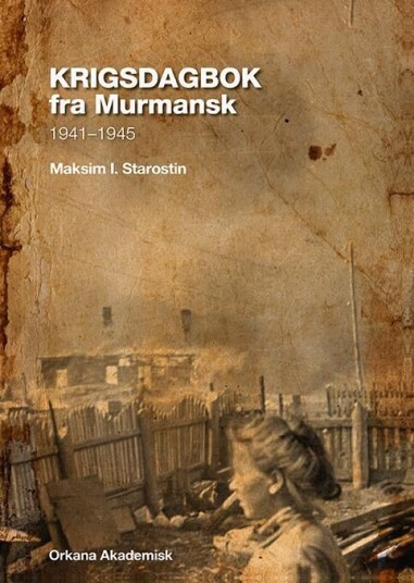 Krigsdagbok Fra Murmansk Av M.I. Starostin Krigsdagbok Fra Murmansk Av M.I. Starostin