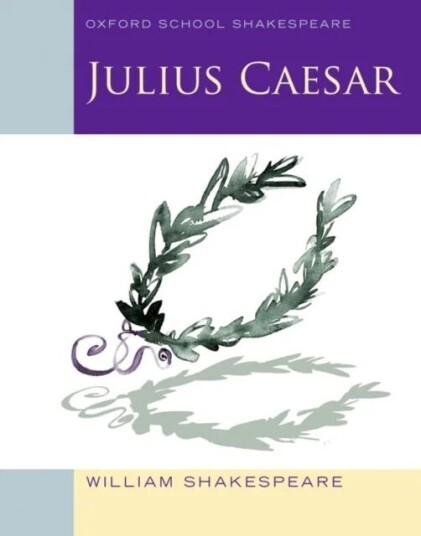 Oxford School Shakespeare: Julius Caesar Av William Shakespeare Oxford School Shakespeare: Julius Caesar Av William Shakespeare