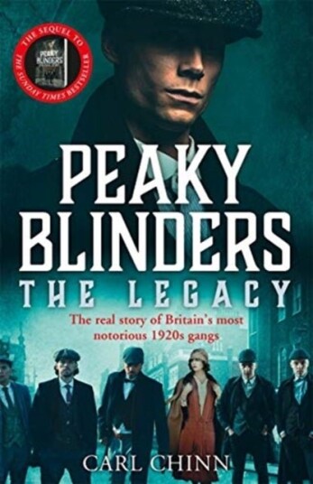 Peaky Blinders: The Legacy - The real story of Britain's most notorious 1920s gangs Peaky Blinders: The Legacy - The real story of Britain's most notorious 1920s gangs