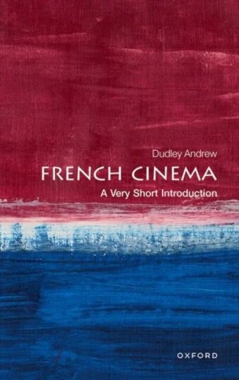 French Cinema: A Very Short Introduction Av Dudley (Professor Of Film And Comparative Literature Yale University) Andrew French Cinema: A Very Short Introduction Av Dudley (Professor Of Film And Comparative Literature Yale University) Andrew