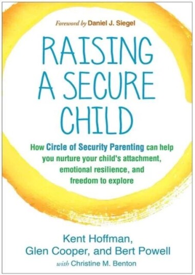 Raising A Secure Child Av Kent Hoffman, Glen Cooper, Bert Powell