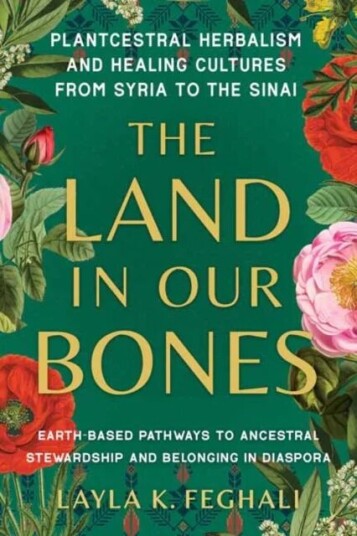 The Land In Our Bones Av Layla K. Feghali