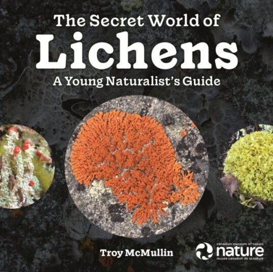 The Secret World of Lichens A Young Naturalist's Guide The Secret World of Lichens A Young Naturalist's Guide