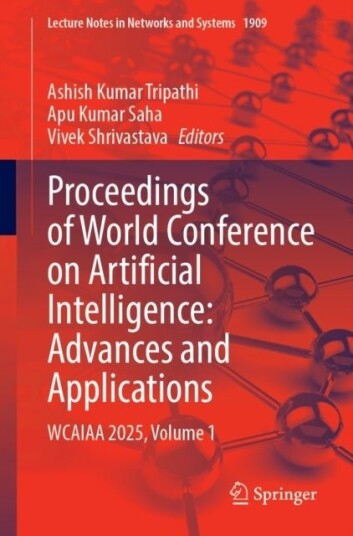 Proceedings of World Conference on Artificial Intelligence: Advances and Applications Proceedings of World Conference on Artificial Intelligence: Advances and Applications
