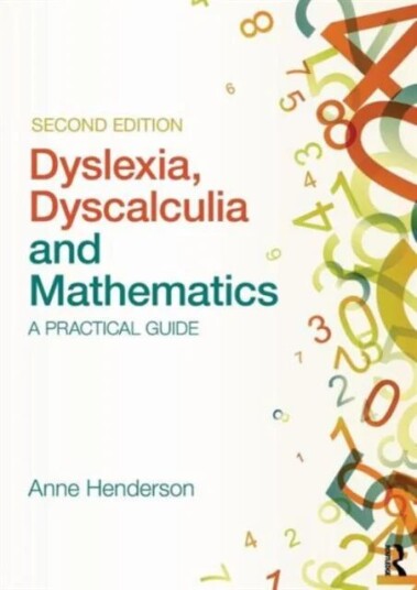 Dyslexia, Dyscalculia And Mathematics Av Anne (Bangor University Uk) Henderson