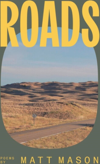 Roads  Poems by Matt Mason