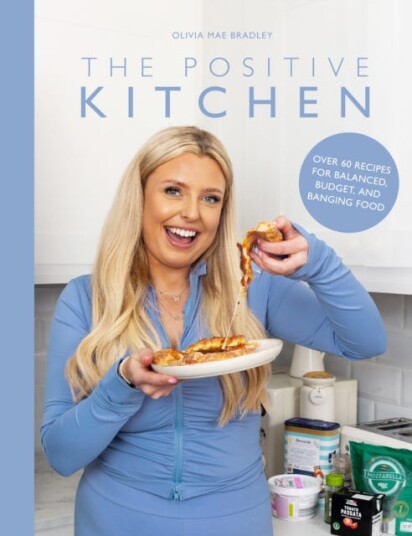 The Positive Kitchen Over 60 Recipes for Balanced, Budget, and Banging Food The Positive Kitchen Over 60 Recipes for Balanced, Budget, and Banging Food