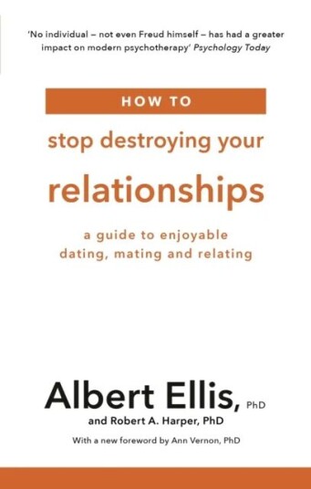 How To Stop Destroying Your Relationships Av Albert Ellis, Robert A. Harper How To Stop Destroying Your Relationships Av Albert Ellis, Robert A. Harper