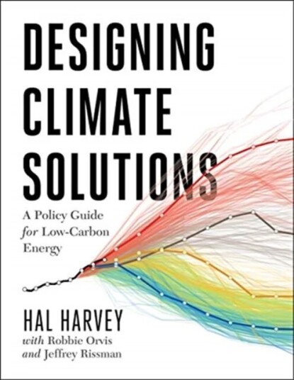 Designing Climate Solutions Av Hal Harvey, Robbie Orvis, Jeffrey Rissman