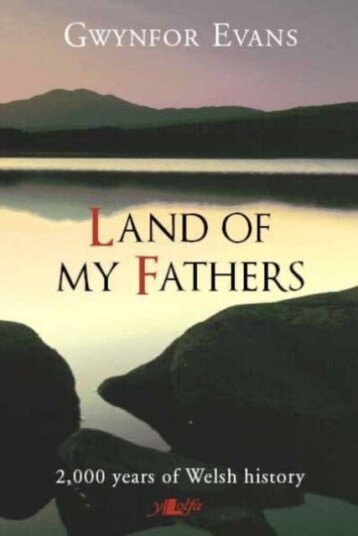 Land Of My Fathers - 2000 Years Of Welsh History Av Gwynfor Evans Land Of My Fathers - 2000 Years Of Welsh History Av Gwynfor Evans