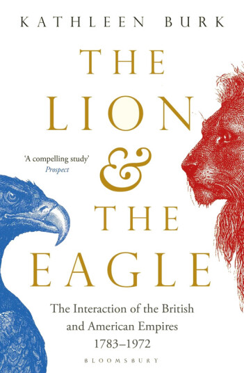 The Lion and the Eagle The Interaction of the British and American Empires 1783–1972 The Lion and the Eagle The Interaction of the British and American Empires 1783–1972