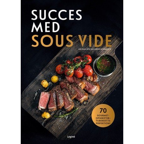 Succes Med Sous Vide | Guido Schmelich Og Michael Koch | Språk: Dansk