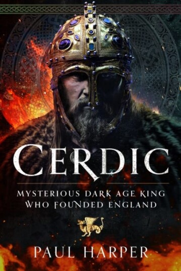 CERDIC Mysterious Dark Age king who founded England CERDIC Mysterious Dark Age king who founded England
