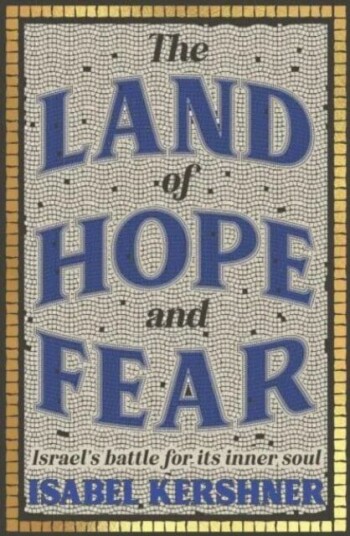 The Land Of Hope And Fear Av Isabel Kershner The Land Of Hope And Fear Av Isabel Kershner