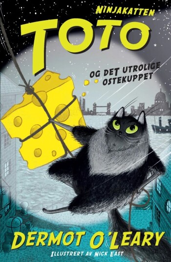 Ninjakatten Toto Og Det Utrolige Ostekuppet Av Dermot O'Leary