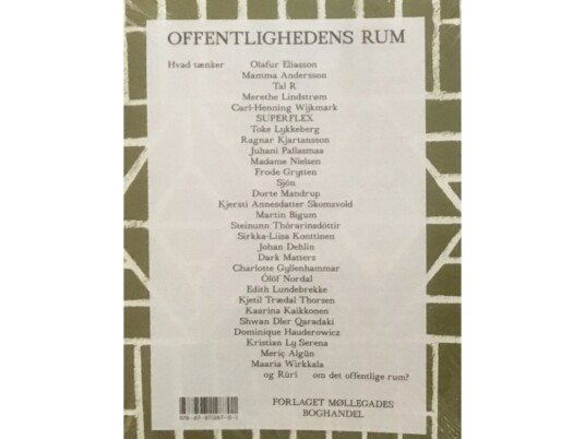 Offentlighedens Rum | Olafur Eliasson, Mamma Andersson, Tal R, Merethe Lindstrøm, Carl-Henning Wijkmark, Superflex Feat. Toke Lykkeberg, Ragnar Kjartansson, Juhani Pallasmaa, Madame Nielsen, Frode Grytten, Sjón, Dorte Mandrup, Kjersti Annesdatter Sk