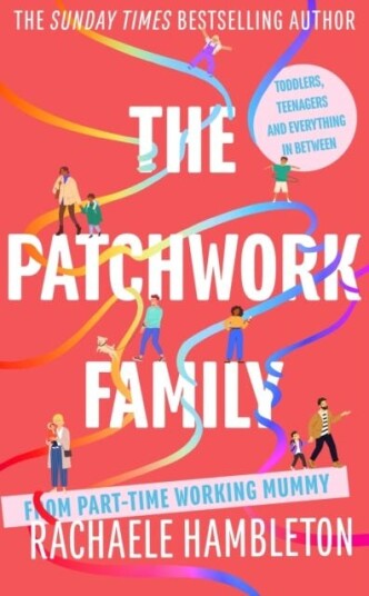 The Patchwork Family  Toddlers, Teenagers and Everything in Between from PartTime Working Mummy