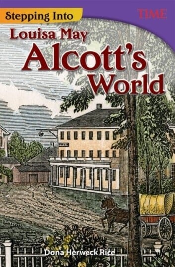 Stepping Into Louisa May Alcott's World Stepping Into Louisa May Alcott's World