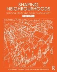 Shaping Neighbourhoods Av Hugh (University Of The West Of England United Kingdom) Barton, Marcus (President International Center For Alcohol Policies