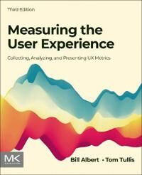 Measuring The User Experience Av Bill (Director Design And Usability Center Bentley University Usa) Albert, Tom (Senior Vice President Of User Experie